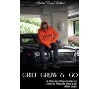 Grief Grow Go: Self help guide for grief