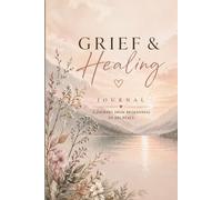 Grief & Healing: A Faith-Based Journal for Loss, Reflection, and Hope