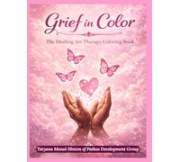 Grief in Color: The Healing Art Therapy Coloring Book (Huemanity: The Shades of Life & Culture in Color)