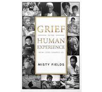 Grief in the Human Experience: How Loss Shapes Us