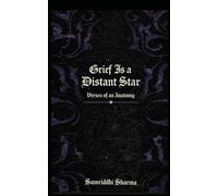 Grief is a distant star: Verses of an anatomy