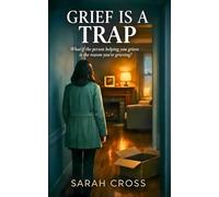 GRIEF IS A TRAP: A Psychological Thriller