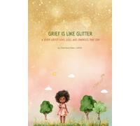 Grief Is Like Glitter: A Story About Love, Loss, and Sparkles that Stay
