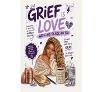 Grief is Love with No Place to Go: This journal is a soft place to land when grief feels too heavy