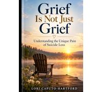 Grief Is Not Just Grief: Understanding the Unique Pain of Suicide Loss