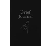 Grief Journal: A Quiet Space to Reflect, Remember, and Heal