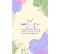 Grief Journal for Adults: A Guided Space for Reflection, Remembrance, and Healing