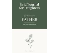Grief Journal for Daughters: A 90-Day Guided Companion for Women After the Loss of Their Father