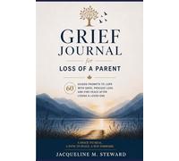 Grief Journal for Loss of a Parent: 60 Guided Prompts to Cope with Grief, Process Loss, and Find Peace After Losing a Loved One