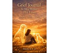 Grief journal for men/women pet loss: A Healing Space for Men and Women to Process Pet Loss, Find Comfort, and Preserve Cherished Memories
