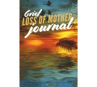 Grief Journal Loss Of Mother: Prompted Memory Book To Reflect On A Loved One’s Passing, One Step at a Time.