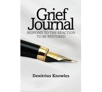 Grief Journal: Respond to the Reaction to be Restored