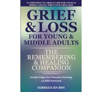 Grief & Loss for Young & Middle Adults: When Your Child Dies: The Remembering & Healing Companion: Gentle Pages for Parents Carrying a Child Forward