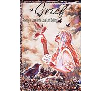 Grief: Poetry of Loss & the Love Left Behind
