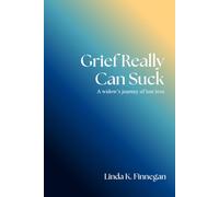 Grief Really Can Suck: A widow’s journey of lost love