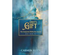 Grief’s Gift: The Companion Reflection Journal
