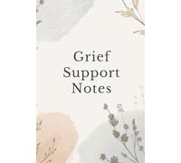 Grief Support Notes Notebook: A Quiet Space for Reflection, Writing, and Personal Thoughts (Gentle Support Notes Collection)
