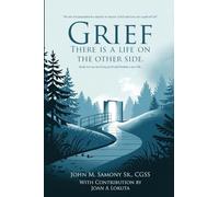 Grief: There Is Life On The Other Side: 2 (Surviving Grief and Finding a New Life)