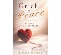 Grief to Peace: 40 Days of Grief Relief