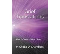 Grief Translations: What I'm Saying vs. What I Mean