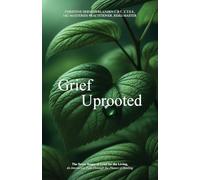 Grief Uprooted: The Seven Stages of Grief for the Living, An Interactive Path Through The Phases of Healing