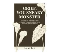 Grief, You Sneaky Monster: 30 Days of Gentle Prompts to Walk Through Loss Without Falling Apart