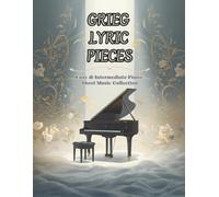 Grieg Lyric Pieces - Easy & Intermediate Piano Sheet Music Collection