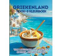 Griekenland kook & kleurboek: Van moussaka tot baklava ontdek, kleur en kook