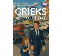 Grieks voor elke dag: Dialogen in het Grieks voor reizen en het dagelijks leven