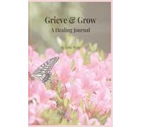 Grieve & Grow: A Gentle Askfirmation Journal to Heal, Reflect, and Rebuild After Loss