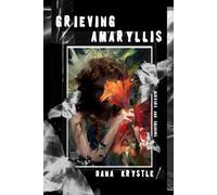 Grieving Amaryllis: Mirrors and Shadows: 1 (Novels By Dana Krystle)