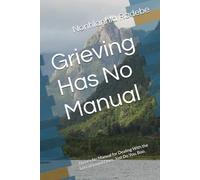 Grieving Has No Manual: There’s No Manual for Dealing With the Loss of Loved Ones. Just Do You, Boo.