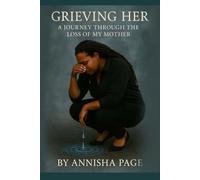 Grieving Her: A Journey Through the Loss of My Mother