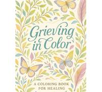Grieving in Color: A coloring book for healing