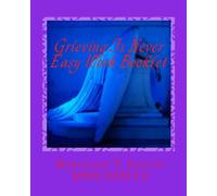 Grieving Is Never Easy Work Booklet: Learning to Grieve and Keep Living Again