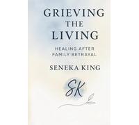 Grieving The Living: Healing After Family Betrayal