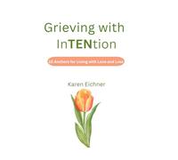 Grieving with InTENtion: 10 Anchors for Living with Love & Loss