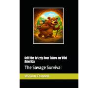 Griff the Grizzly Bear Takes on Wild America: The Savage Survival