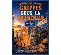 Griffes sous la promenade: Une comédie policière cosy en bord de mer avec des chats, des secrets enfouis et un festival d'été mortel (Livre 2) (Moustaches et secrets du front de mer)