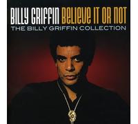 Griffin Billy - Believe It Or Not: The Billy Griffin Collection