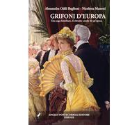 Grifoni d'Europa. Una saga familiare, il ritratto corale di un'epoca