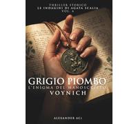 GRIGIO PIOMBO: L’ENIGMA DEL MANOSCRITTO VOYNICH (Le indagini di Agata Scalia)