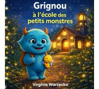 Grignou à l'école des petits monstres: Une histoire douce pour aimer l’école : timidité, amitié et confiance en soi (Les aventures de Grignou)