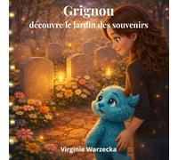 Grignou découvre le jardin des souvenirs: Un livre pour parler du deuil aux enfants avec douceur (Les aventures de Grignou)