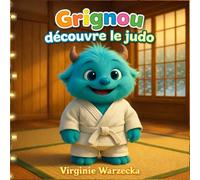 Grignou découvre le judo: Un album jeunesse sur le judo et la bienveillance (Les aventures de Grignou)