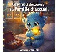 Grignou découvre sa famille d'accueil: Un livre rassurant pour aider les enfants à comprendre ce qu’est une famille d’accueil (Les aventures de Grignou)