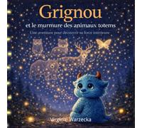 Grignou et le murmure des animaux totems: Une aventure intérieure pour apprivoiser ses émotions (Les aventures de Grignou)
