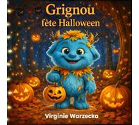 Grignou fête Halloween: Bonbons, citrouilles et courage : une aventure d’Halloween en douceur (Les aventures de Grignou)