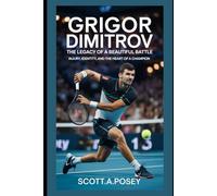 Grigor Dimitrov: The Legacy of a Beautiful Battle: Injury, identity, and the heart of a champion.