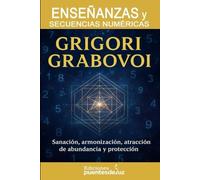 GRIGORI GRABOVOI ENSEÑANZAS y SECUENCIAS NUMÉRICAS: Sanación, Armonización, Atracción de Abundancia y Protección